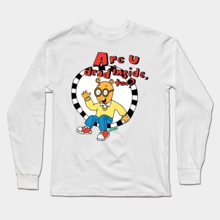 are u dead inside? Long Sleeve T-Shirt